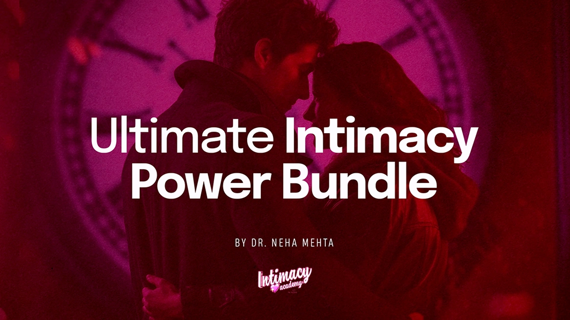 ultimate intimacy power bundle (intimacy academy)