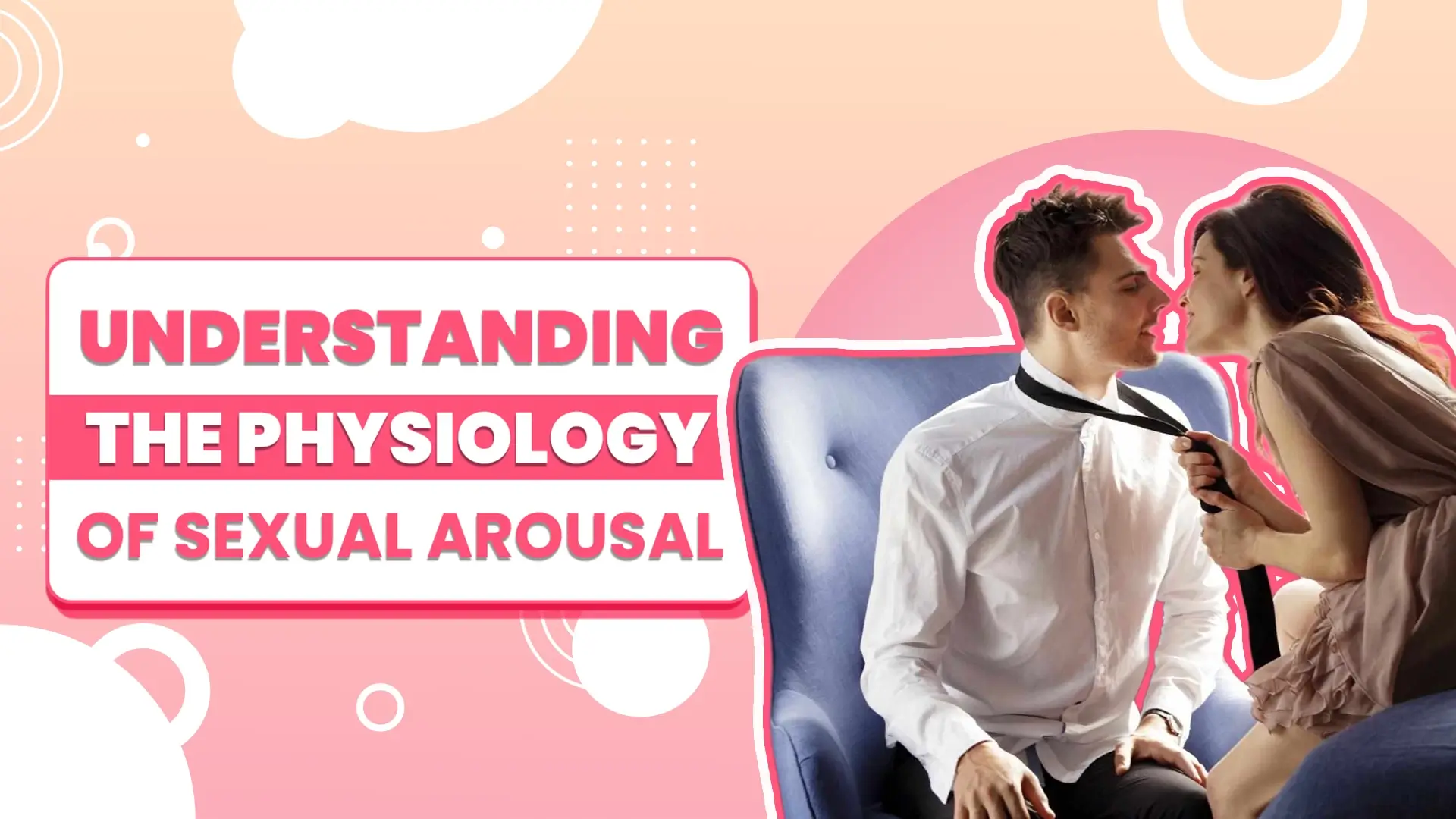 Understanding the Physiology of Sexual Arousal